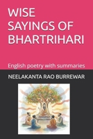 WISE SAYINGS OF BHARTRIHARI: English poetry with summaries B0F6MSGXQJ Book Cover
