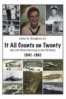 It All Counts on Twenty: My Life While Serving in the US Navy, 1941-1961 1483406059 Book Cover