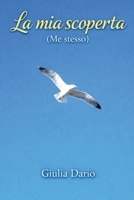 La Mia Scoperta: (Me Stesso) (Italian Edition) B0GPRBMLH4 Book Cover