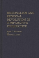 Regionalism and Regional Devolution in Comparative Perspective 0275925463 Book Cover