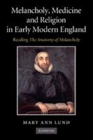 Melancholy, Medicine and Religion in Early Modern England: Reading 'the Anatomy of Melancholy' 1107659965 Book Cover