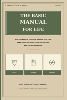 The Basic Manual for Life: How to Care for Yourself, Manage Your Life, Make Sound Decisions, Face Difficulties, and Live with Purpose B0HCZMB78D Book Cover
