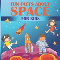 Fun Facts About Space For Kids B08T85BY5B Book Cover