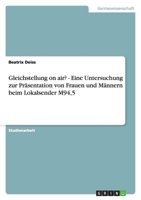 Gleichstellung on air? - Eine Untersuchung zur Pr?sentation von Frauen und M?nnern beim Lokalsender M94,5 3638834506 Book Cover