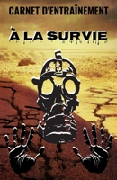 Carnet d'entraînement à la survie: Cahier de survie 150 pages à compléter | Initier vous à la survie avec ce carnet, suivez vos progrès, ... | Survival journal B08BDW41DV Book Cover