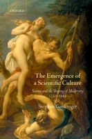 The Emergence of a Scientific Culture: Science and the Shaping of Modernity 1210-1685 0199296448 Book Cover