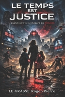 Le Temps est Justice: Quand votre vie se mesure en minutes (French Edition) 2493146077 Book Cover