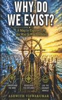 WHY DO WE EXIST?: A MAP TO EXPLORE LIFE THE WAY IT WAS INTENDED 9360122041 Book Cover