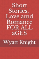 Short Stories, Love and Romance for all ages B08FKS7Y3G Book Cover