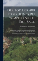 Der Tod Der 400 Pforzheimer Bei Wimpfen Nicht Eine Sage: Sondern Eine Thatsache. Genaue Untersuchung Der Streitfrag Auf Grund Des Ältesten Hiesigen ... Geschichtlichen Quellen 1019175079 Book Cover