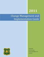 Change Management and Implementation Guide: An Implementation Guide for the US Forest Service 1480191701 Book Cover