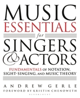 Music Essentials for Singers and Actors: Fundamentals of Notation, Sight-Singing, and Music Theory 1495073769 Book Cover