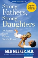 Strong Fathers, Strong Daughters: 10 Secrets Every Father Should Know 1596980125 Book Cover