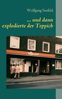 ... und dann explodierte der Teppich: Kindheitserinnerungen aus einem Familienbetrieb der Nachkriegszeit 3837009971 Book Cover