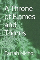 A Throne of Flames and Thorns (Ashes and Thorns) B0FHWKK8ZV Book Cover