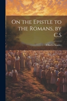 On the Epistle to the Romans, by C.S 1021175455 Book Cover