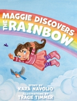 Maggie Discovers the Rainbow 1958754242 Book Cover