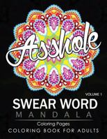 Swear Word Mandala Coloring Pages Volume 1: Rude and Funny Swearing and Cursing Designs with Stress Relief Mandalas 1537072935 Book Cover