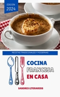 Cocina Francesa en Casa: Recetas Tradicionales y Modernas (Libros de cocina) (Spanish Edition) B0CV3Y5HP7 Book Cover