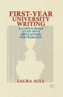 First-Year University Writing: A Corpus-Based Study with Implications for Pedagogy 1137350458 Book Cover