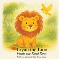 Liyan the Lion Finds the Kind Roar 1919451307 Book Cover
