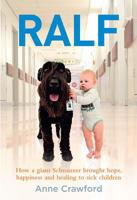 Ralf: How a Giant Schnauzer Brought Hope, Happiness and Healing to Sick Children 1760111228 Book Cover