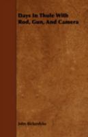 Days in Thule with Rod, Gun, and Camera 1443766747 Book Cover