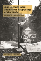 Jean-Jacques Lebel and French Happenings of the 1960s: The Erotics of Revolution 1350428809 Book Cover