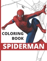 SPIDERMAN COLORING BOOK: Great Coloring Book for Kids Boys & Girls Ages 3-4 and 4-8 and Any Fan of Spider Man B08BVY15M8 Book Cover
