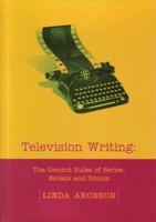 Television Writing: The Ground Rules of Series, Serials and Sitcoms 1876351101 Book Cover
