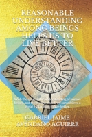 Reasonable understanding among beings helps us to live better: With the reasonable understanding of human beings and the environment, we can achieve a great motivation to live better. 1721278702 Book Cover