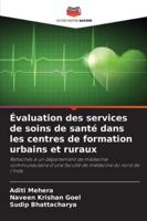 Évaluation des services de soins de santé dans les centres de formation urbains et ruraux: Rattachés à un département de médecine communautaire d'une ... médecine du nord de l'Inde (French Edition) 3330853972 Book Cover