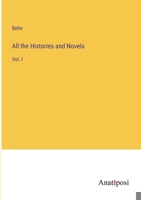 All the Histories and Novels: Vol. I 3382181568 Book Cover