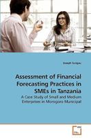 Assessment of Financial Forecasting Practices in SMEs in Tanzania: A Case Study of Small and Medium Enterprises in Morogoro Municipal 3639243633 Book Cover