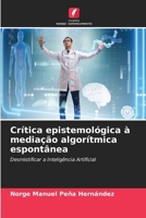 Crítica epistemológica à mediação algorítmica espontânea (Portuguese Edition) 6209842445 Book Cover