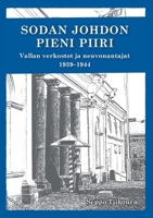 Sodan johdon pieni piiri: Vallan verkostot ja neuvonantajat 1939-1944 9528047386 Book Cover