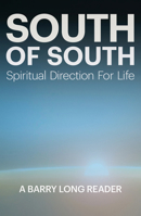 South of South: Spiritual Direction For Life 1899324534 Book Cover