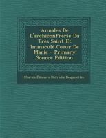 Annales De L'archiconfrérie Du Très Saint Et Immaculé Coeur De Marie 129445840X Book Cover