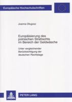 Europaeisierung Des Polnischen Strafrechts Im Bereich Der Geldwaesche: Unter Vergleichender Beruecksichtigung Der Deutschen Rechtslage 3631561083 Book Cover
