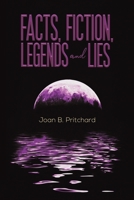 Facts, Fiction, Legends and Lies 1528992652 Book Cover