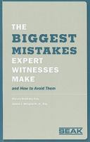 The Biggest Mistakes Expert Witnesses Make and How to Avoid Them 1892904330 Book Cover