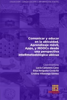 Comunicar y educar en la ubicuidad. Aprendizaje móvil, Apps, y MOOCs desde una perspectiva inteRmetodológica ubicua 8417270450 Book Cover
