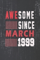 Awesome Since March 1999: Journal Notebook Birthday Gift for Boy Girl Any Generation Journal for Doing Daily Notes or Memories. New Idea Ideal Gift for Birthday and Celebrity 1660742935 Book Cover