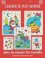 Colora il tuo Natale. Libro da colorare per bambini.: Regalo di Natale per bambini o regalo per bambini piccoli e bambini. Buon divertimento a colorare Babbo Natale, ornamento, slitta, stelle, animali B08L5KXJ5L Book Cover