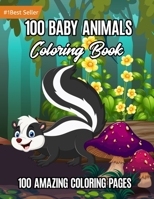 100 Baby Animals Coloring Book: Awesome Creative Hobby for Toddlers Kids Teens Adults Grownups Elderly 1-4 4-8 8-12 12-14 13-16 Years Old Easy Fun ... Family Gift Ideas 2021 null Book Cover