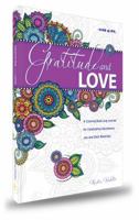 Gratitude and Love: A Coloring Book and Journal for Celebrating Abundance, Joy and Daily Blessings 0996757465 Book Cover