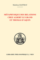 Metaphysique Des Relations Chez Albert Le Grand Et Thomas d'Aquin 2711629953 Book Cover