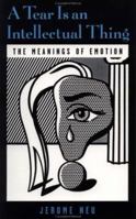 A Tear Is an Intellectual Thing: The Meanings of Emotion 0195160290 Book Cover