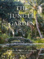 The Jungle Garden: Preserving a Tropical Landscape 084787740X Book Cover