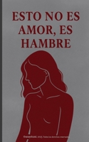 Esto no es amor, es hambre: Relatos de una herida que aún respira (Spanish Edition) B0FJG1X7YQ Book Cover